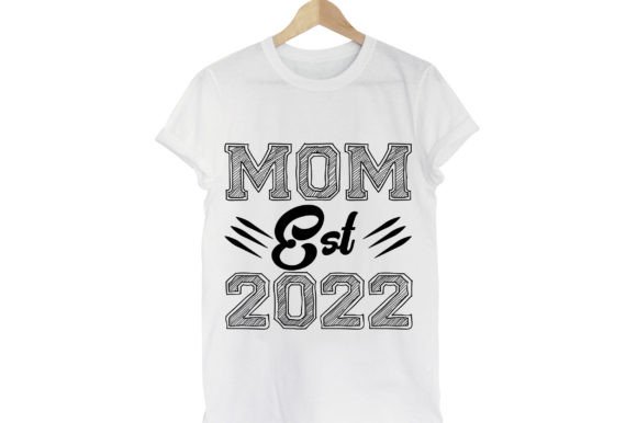 Mom Est 2022 SVG: Graphics & T-Shirt Designs